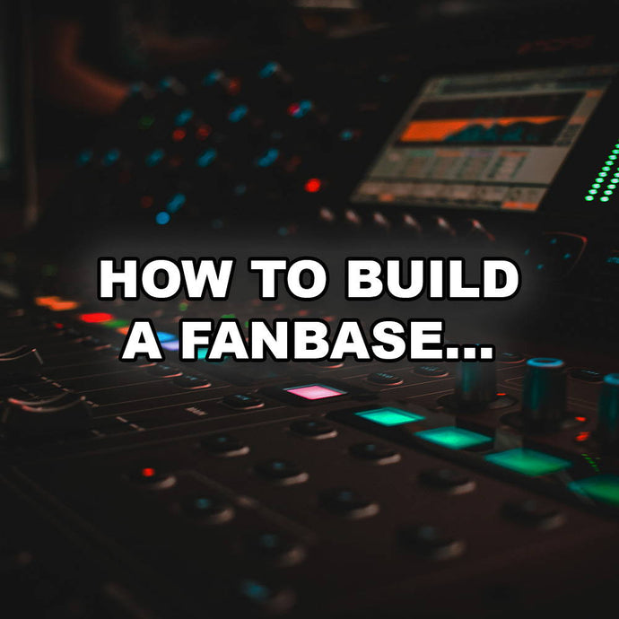 How to Build a Fanbase and get more streams and sales